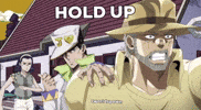 Hold Up Jojo Part 4 GIF