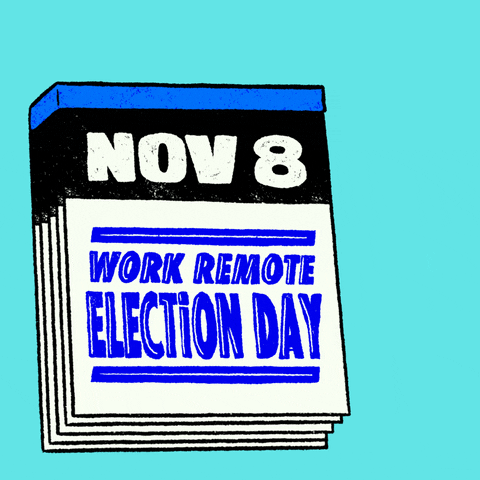 Digital art gif. Blue and white desk calendar’s pages are continuously pulled away against a light blue background. The pages read, “Nov 8 work remote election day, Nov 8 and go vote.”