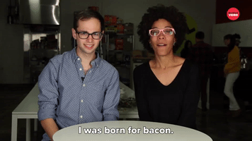 I Was Born For Bacon