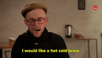 I Would Like a Hot Cold Brew