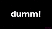 So Dumm GIF by Bonuz