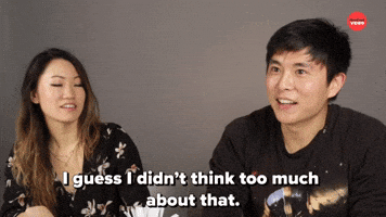 I Didn't Think Too Much About It