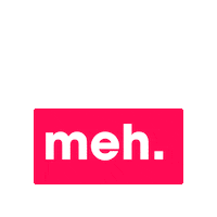 Meh Sticker by Seb Loaiza