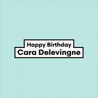 birthday cara delevignine GIF by MTVU