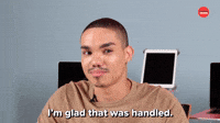 I'm Glad That Was Handled