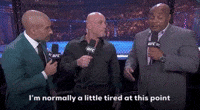 I'm Normally A Little Tired At This Point