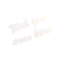 Wish You Were Here Neon Sticker by Dfarb