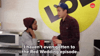 I Haven't Gotten to the Red Wedding