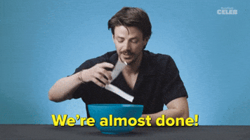 We're Almost Done