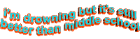 I'm drowning but it's still better than middle school Sticker by AnimatedText