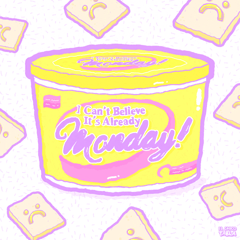 Digital art gif. A margarine tub that says "I can't believe it's already Monday!"