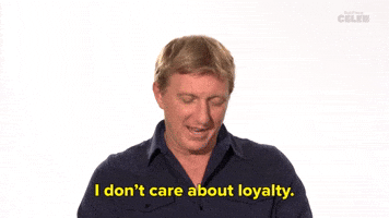 I Don't Care About Loyalty