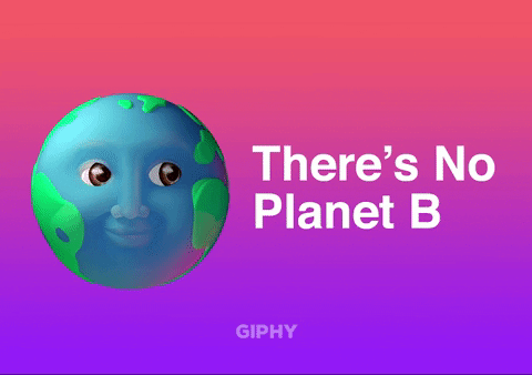Go Green There Is No Planet B GIF by GIPHY Cares