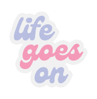 Life Goes On Fun Sticker