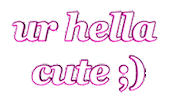 youre cute Sticker by AnimatedText