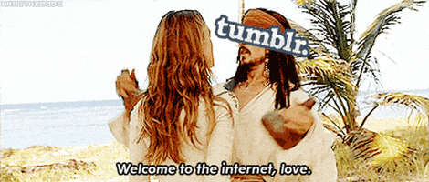 Movie gif. Johnny Depp as Jack Sparrow in Pirates of the Caribbean holds two bottles of rum in his hands as Keira Knightley as Elizabeth Swann stands close to him, as if threatening him. Jack Sparrow’s eyes are covered by the Tumblr logo and he says, “Welcome to the internet, love.”