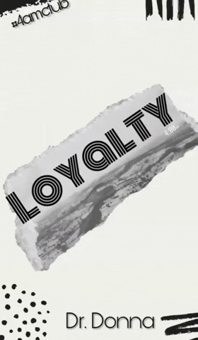Loyalty 4Amclub GIF by Dr. Donna Thomas Rodgers