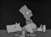 The Simpsons gif. A dead Bart lies on the ground. His spirit rises up and turns to look at his body and says excitedly, “Hey, cool, I'm dead!”