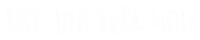 Talking Let Me Tell You Sticker