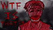 Wtf Is That GIF by R.K