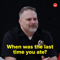 Last time you ate?