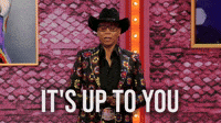 It's Up To You