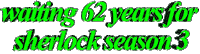 waiting 62 years for sherlock season 3 Sticker by AnimatedText