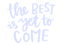 The Best Is Yet To Come Sticker