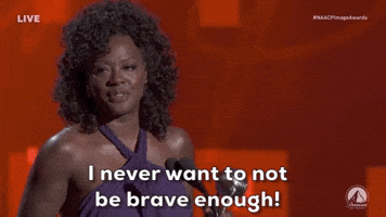 I Never Want To Not Be Brave