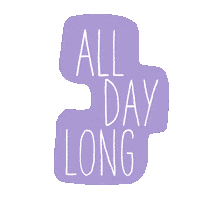 All Day Long Text Sticker