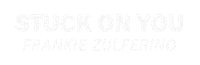Stuck On You Sticker by Frankie Zulferino