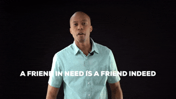 A friend in need is a friend indeed