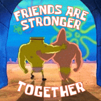 SpongeBob gif. SpongeBob and Patrick, both wearing tiny underwear and sporting impressive upper body muscles, walk arm in arm away from us. Text, "Friends are stronger together."