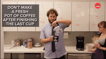 Don't make fresh coffee