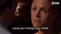 I Pray You Change Your Mind