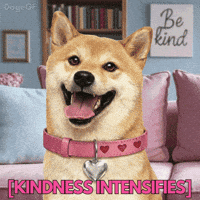 Be Kind Vibration GIF by DogeGF