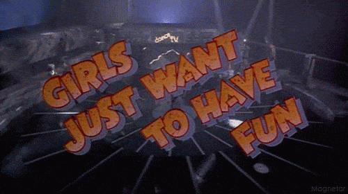 girls just want to have fun comedy GIF