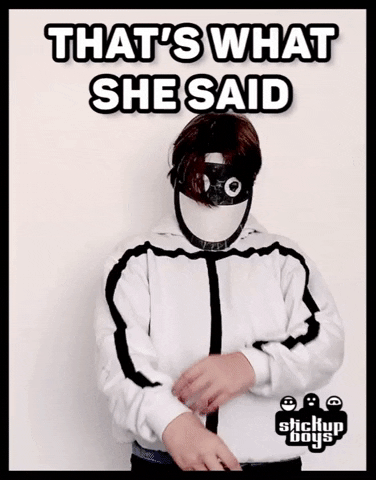 Thats What She Said GIF by Stick Up Music