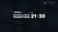 Colorful Liquid Transitions 21 30