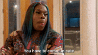 You Have To Communicate