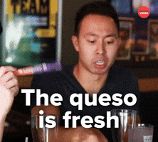 Queso is fresh
