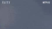 Elite Netflix GIF by NETFLIX