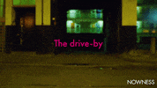 The Drive By GIF by NOWNESS