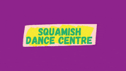 Dance Centre GIF by squamishdancecentre