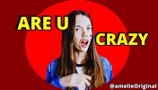 Are You Crazy Omg GIF by amelie