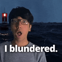 I blundered.