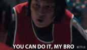 You Can Do It My Bro GIF by NETFLIX