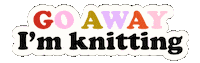Go Away Knitting Sticker