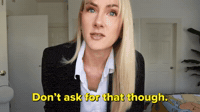 Don't Ask for That