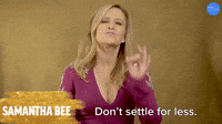 Don't Settle For Less